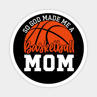 So God Made Me a Basketball Mom Magnet